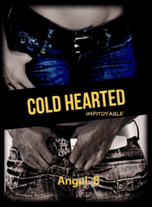 Cold Hearted Impitoyable