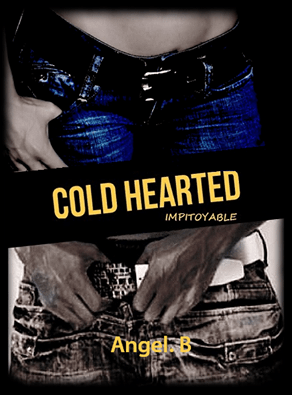 Cold Hearted Impitoyable